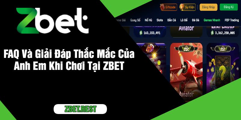 FAQ Và Giải Đáp Thắc Mắc Của Anh Em Khi Chơi Tại ZBET